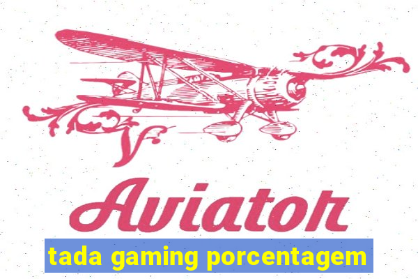 tada gaming porcentagem